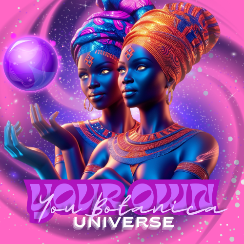 Y.O.U Your Own Universe Botanica